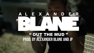 Alexander Blane - Out The Mud (Official Video) Net Worth