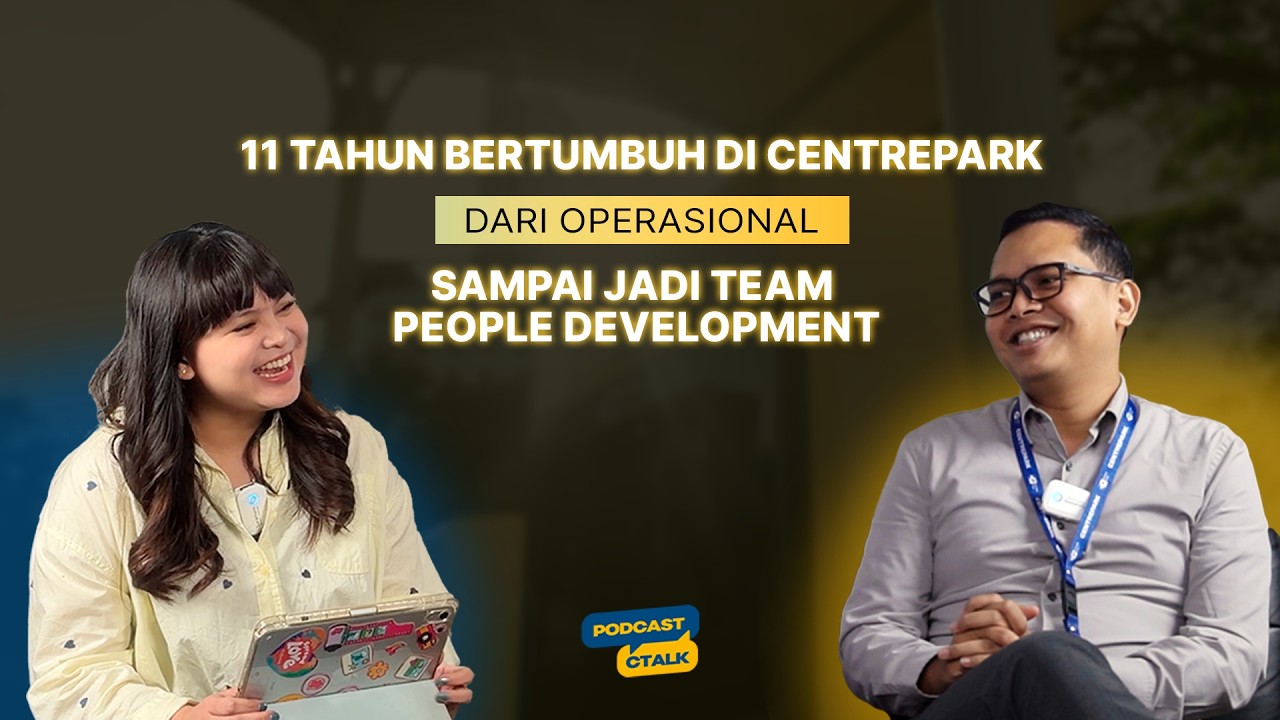 11 Tahun Bertumbuh di Centrepark | Dari Operasional ke People Development