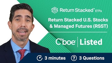 3 Questions in 3 Minutes: Return Stacked® U.S. Stocks & Managed Futures (RSST)
