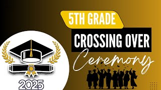BSCS 5th Grade Crossing Over Ceremony 2025