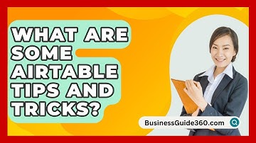 What Are Some Airtable Tips And Tricks? - BusinessGuide360.com