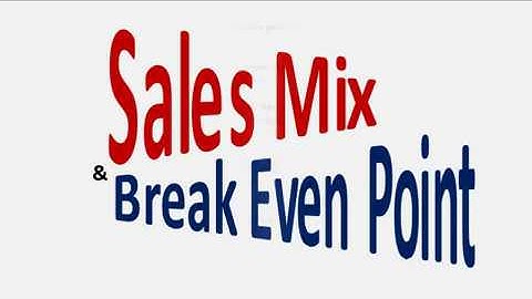 Sales Mix and Break Even Point