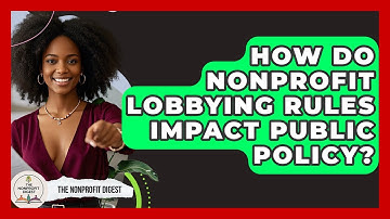 How Do Nonprofit Lobbying Rules Impact Public Policy? - The Nonprofit Digest