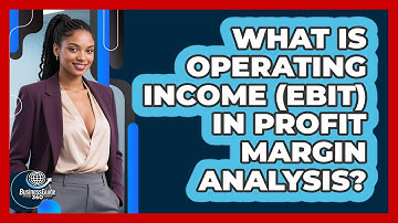 What Is Operating Income (EBIT) In Profit Margin Analysis? - BusinessGuide360.com