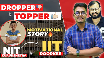IIT JEE Story of a Partial Dropper-NIT to IIT Roorkee 🔥 | IIT Motivation #iit