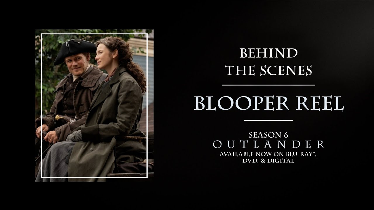 OUTLANDER Season 6 Blooper Reel Now on Bluray & DVD! YouTube