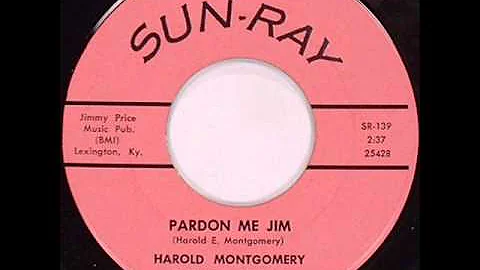 Harold Montgomery - Pardon Me Jim