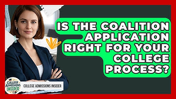 Is The Coalition Application Right For Your College Process? - College Admissions Insider