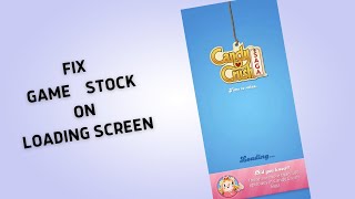How to Fix Candy Crush Saga is stuck on loading screen screenshot 5