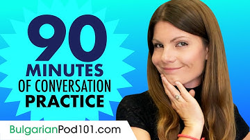90 Minutes of Bulgarian Conversation Practice - Improve Speaking Skills