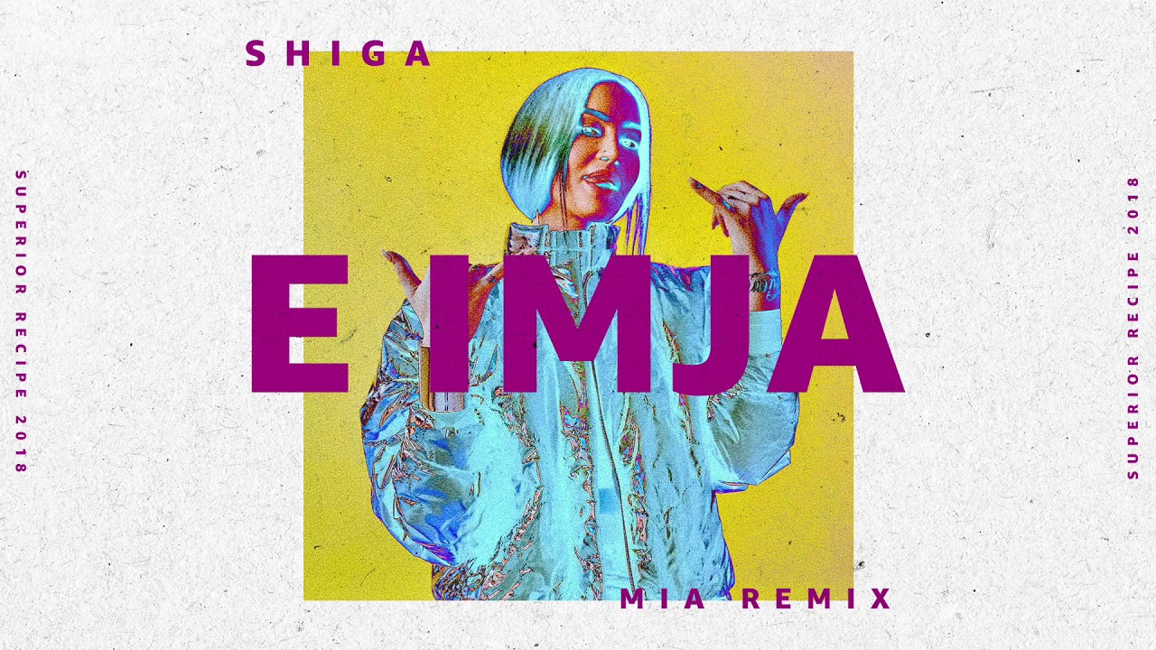 SHIGA - E IMJA (MIA Remix)