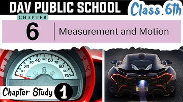 Chapter 6 | Measurement and Motion | Class 6 DAV Science | Chapter Study (Part 1) 🔥🔥🔥