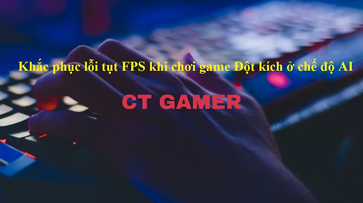 Khắc phục lỗi tụt fps khi chơi game trên win7 năm 2024