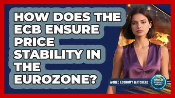 How Does The ECB Ensure Price Stability In The Eurozone? - World Economy Watchers
