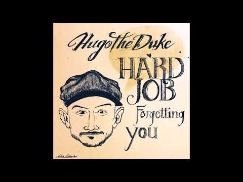 HugoTheDuke - Hard Job Forgetting You (Audio)