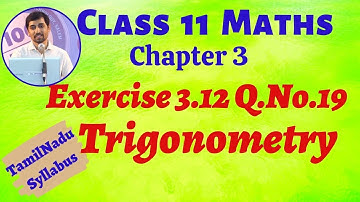 TN Class 11 Maths | Exercise 3.12 Q.No.19 Trigonometry Chapter 3 | Tamil Nadu Syllabus AlexMaths