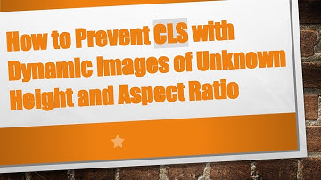How to Prevent CLS with Dynamic Images of Unknown Height and Aspect Ratio