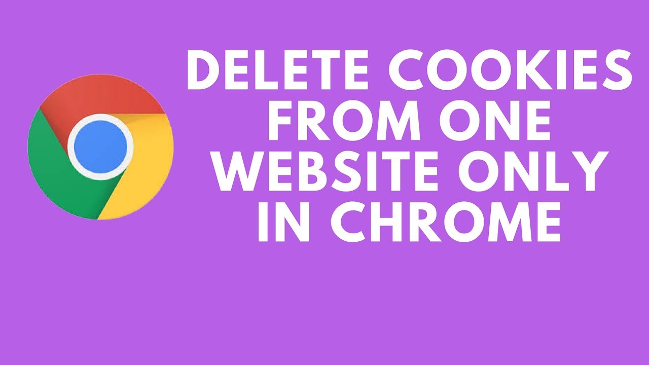 Delete Cookies From One Website Only In Chrome