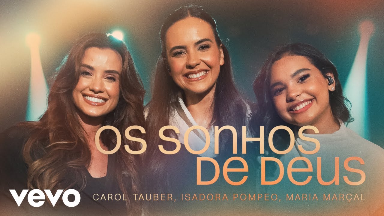 Carol Tauber, Isadora Pompeo, Maria Marçal - Os Sonhos de Deus (Ao Vivo)