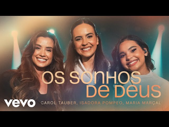 Carol Tauber, Isadora Pompeo, Maria Marçal - Os Sonhos de Deus (Ao Vivo)