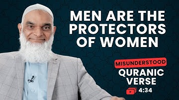Men Are The Protectors Of Women | Quran 4:34 | Misunderstood Quranic Verses | Dr. Shabir Ally