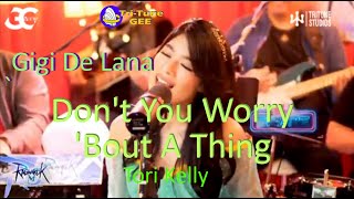 Gigi De Lana |Dont You Worry Bout A Thing| Tori Kelly