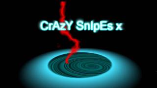 crazy snipes x intro