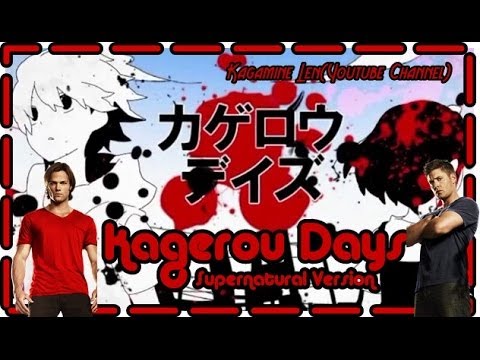 [Supernatural]Kagerou Days (Heat Haze Days)