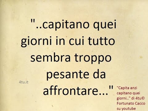 Monologo Sulla Vita Capita Anzi Capitano Quei Giorni Di 4tu C Video Sullaa Depressione Youtube