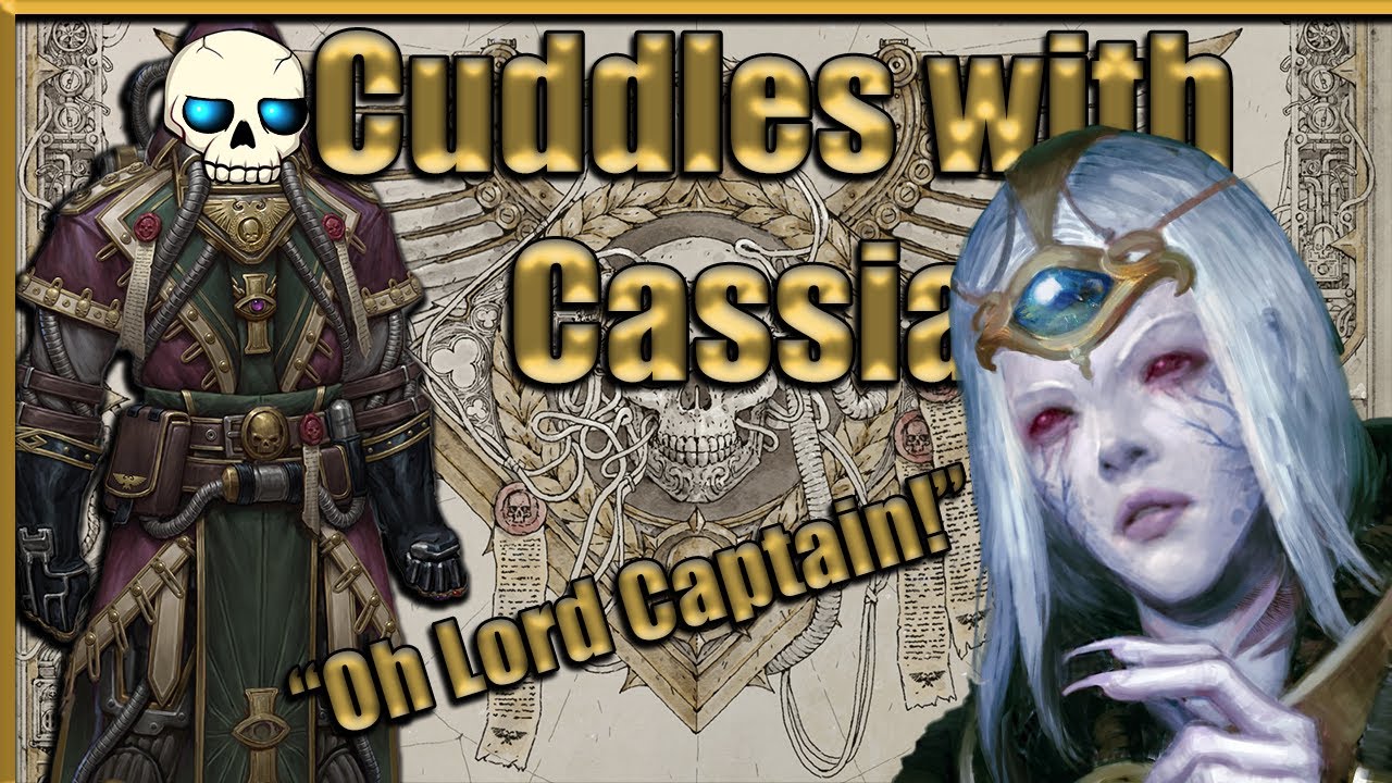 Warhammer 40k rogue trader getting to know cassia cuddles maybe