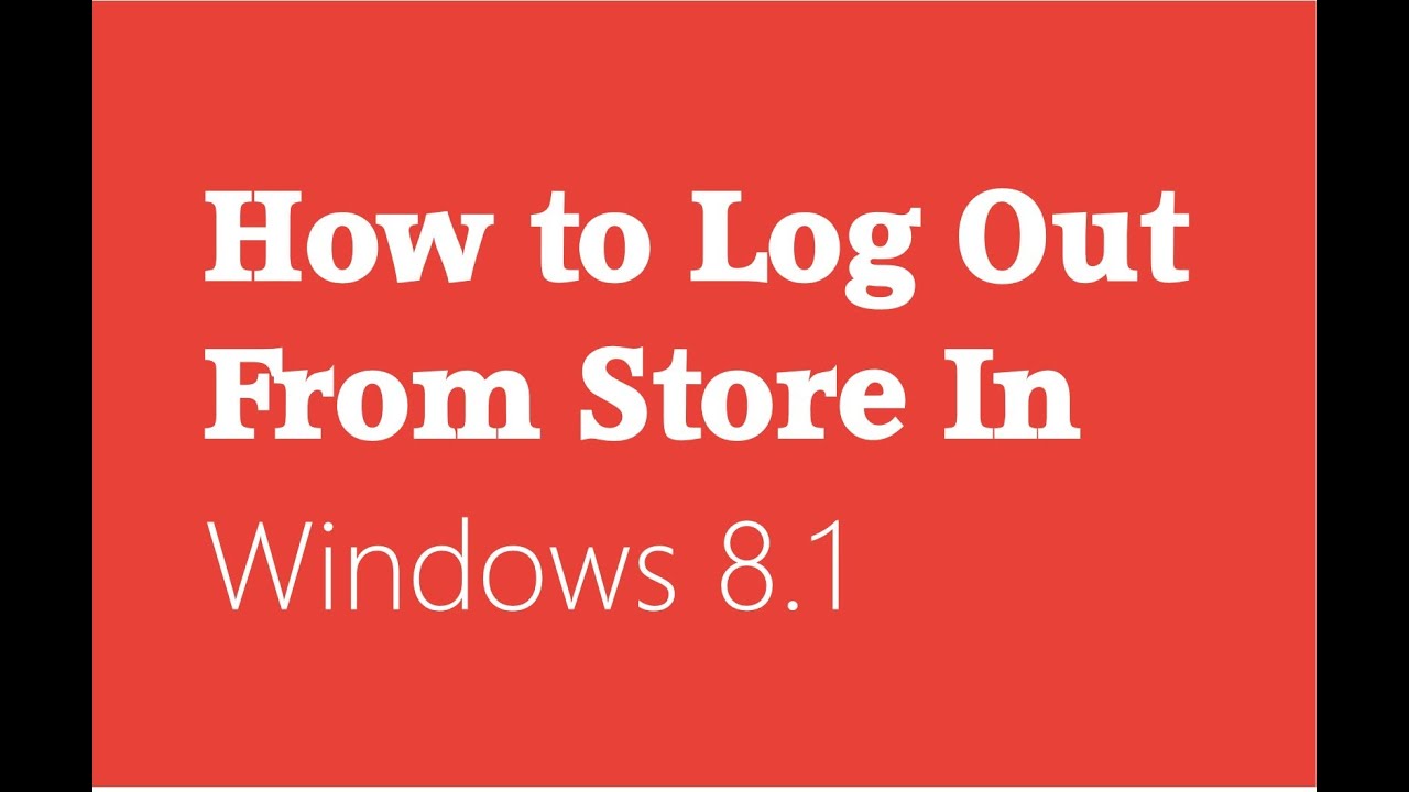 How To Log Out From Store In Windows 8 1 YouTube How To Log Out From Store In Windows 8 1 YouTube
