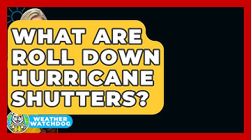 What Are Roll Down Hurricane Shutters? - Weather Watchdog