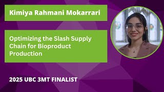 Kimiya Mokarrar, 'Slash supply chain bioproducts' : UBC 3MT 2025 Finalist Update