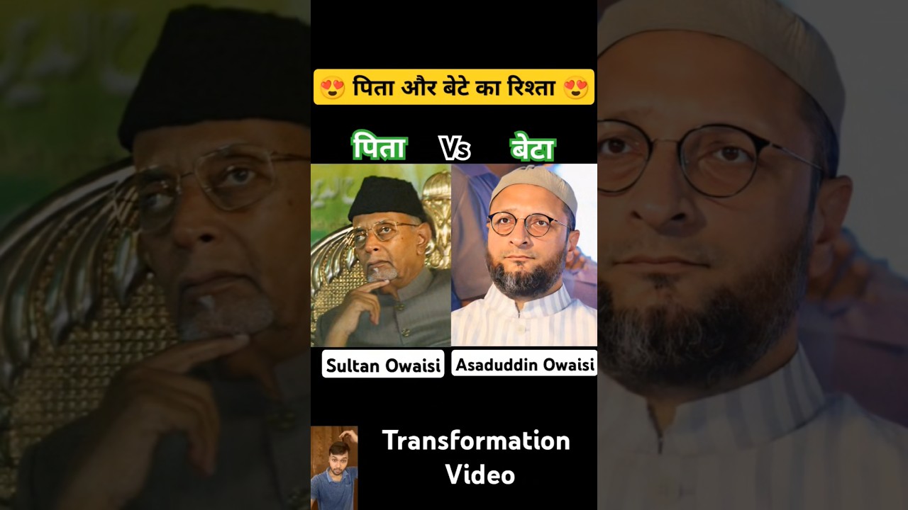 Sultan Owaisi vs Asaduddin Owaisi age transformation video ❤️💯✅//