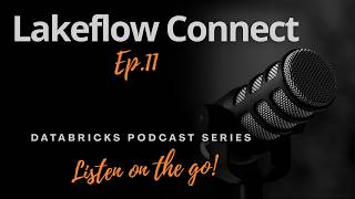 🎙️Databricks Podcast Series | Lakeflow Connect | Ep. 11