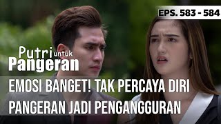 EMOSI BANGET!! PANGERAN KESAL KEPADA PUTRI - PUTRI UNTUK PANGERAN