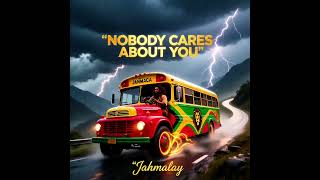 Nobody Cares About You  Jahmalay  Conscious Reggae 2025  Never Give Up