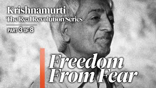 Freedom From Fear — The Real Revolution (4K) • Krishnamurti (Ep. 3/8)