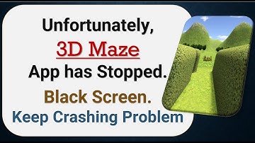 How To Fix Unfortunately, 3D Maze App has stopped | Keeps Crashing Problem in Android