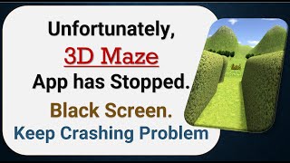 How To Fix Unfortunately, 3D Maze App has stopped | Keeps Crashing Problem in Android screenshot 2