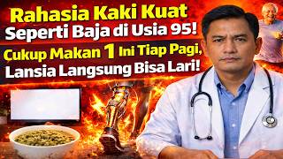 Rahasia Kaki Kuat Seperti Baja di Usia 95! Cukup Makan 1 Ini Tiap Pagi, Lansia Langsung Bisa Lari!