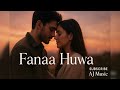 Fanaa Huwa A Heart Touching Romantic Song AJ Music FanaaHuwa RomanticSong AJMusic LoveStory Fanaa Huwa A Heart Touching Romantic Song AJ Music FanaaHuwa RomanticSong AJMusic LoveStory
