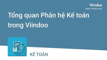 [HDSD] Viindoo - Tổng quan về phân hệ Kế toán trong Viindoo