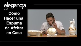 Cómo Hacer Una Espuma De Afeitar En Casa - Bere Casillas Elegancia 2.0