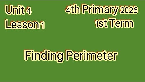 Finding Perimeter,4th Primary 2026,1st Term,ماث للصف الرابع الإبتدائى ترم أول 