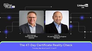 Digital Trust Talks | The 47-Day Certificate Reality Check