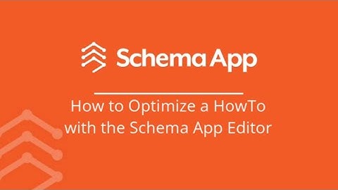 How to Optimize a HowTo with the Schema App Editor