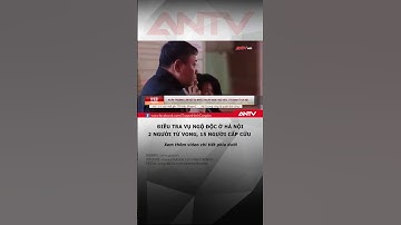 2 người tử vong, 15 người cấp cứu nghi ngộ độc sau khi ăn tiệc ở Hà Nội #antv #shorts #tintuc