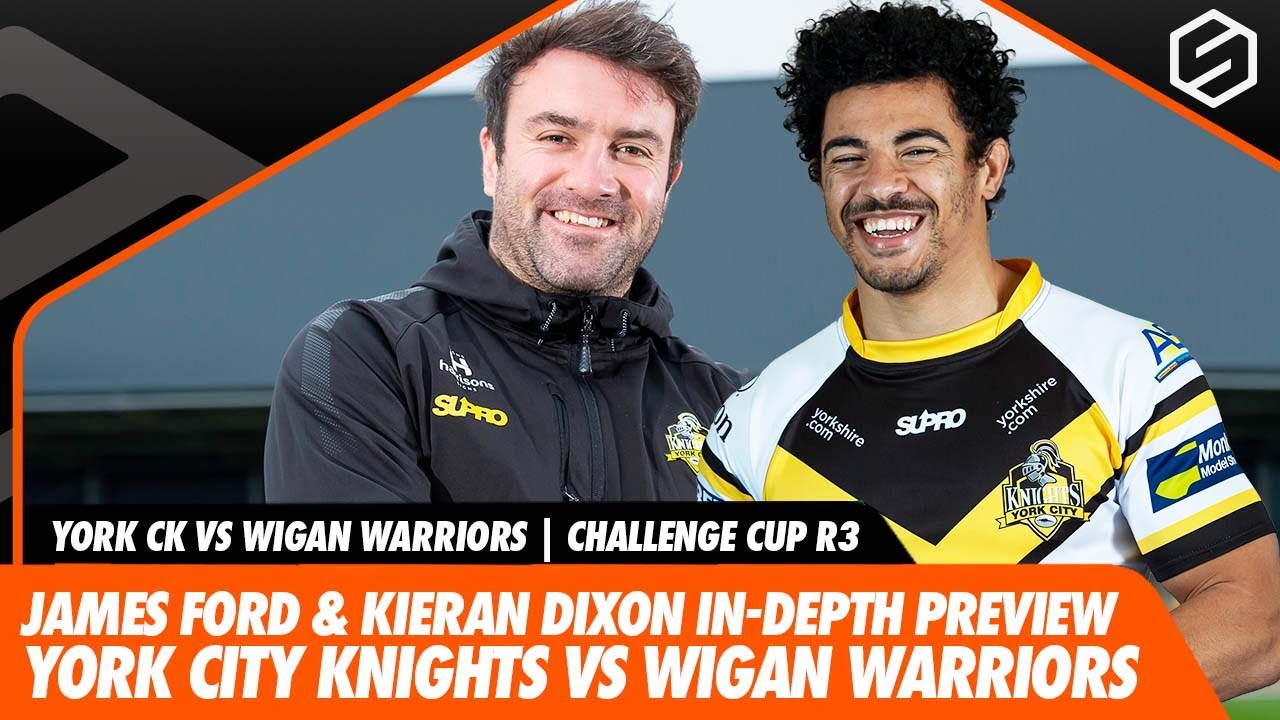 York City Knights vs Wigan Warriors Challenge Cup Round 3 preview with James Ford and Kieran Dixon