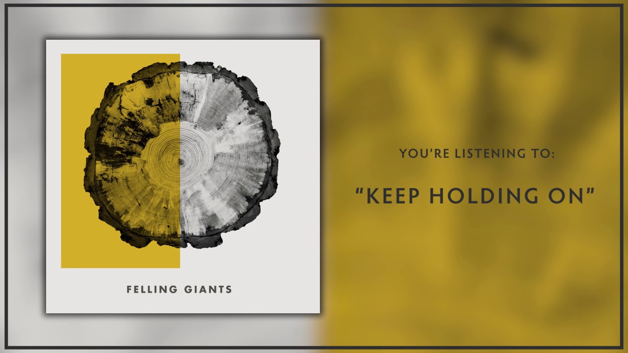 Felling Giants 06 Keep Holding On YouTube